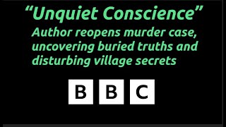 “Unquiet Conscience” BBC Radio 4 - A reopened murder case finds buried truths & disturbing secrets