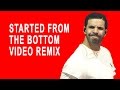 Started From The Bottom (Video Edit)