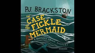 Case of the Fickle Mermaid: A Brothers Grimm Mystery - P. J. Brackston