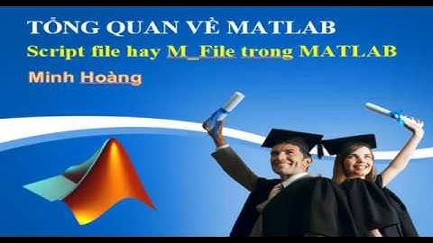 Phan 3 Script file (M_file) trong MATLAB