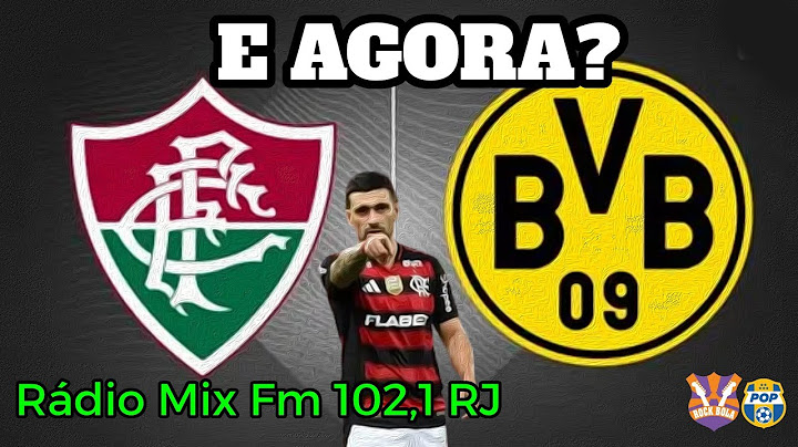 MIX COM FLUMINENSE X BORUSSIA E VITÓRIA DO FLAMENGO