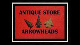 Antique Store Picking - Indian Arrowheads - Ohio Valley History - ANTIQUES - Arrowhead Hunting -
