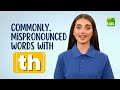 Commonly Mispronounced Words Everyday English Words With TH | How To Pronounce Correctly?