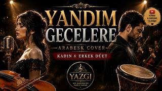 Yandım Gecelere Kadın & Erkek Cover 💔 Arabesk Düet