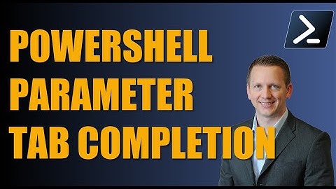 Add Tab Completion to your PowerShell Parameters Today!