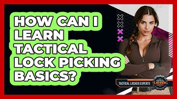 How Can I Learn Tactical Lock Picking Basics? - Tactical Locker Experts