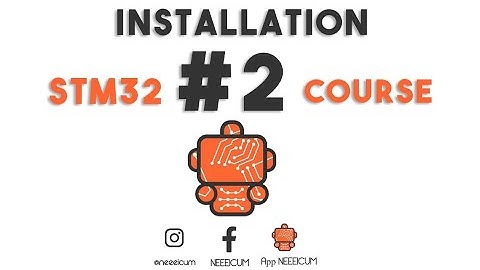 STM32 NEEEICUM Course - #2 Installation Guide