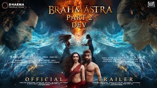 BRAHMĀSTRA PART 2: DEV - (Official Trailer) | Ranbir Kapoor | Alia Bhatt | Ranveer \& Dipeeka