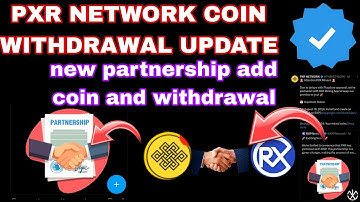 PXR NETWORK COIN WITHDRAWAL UPDATE HOW TO WITHDRAWAL COIN AND BIG PARTNERSHIP ALL UPDATE ,NEW MINING