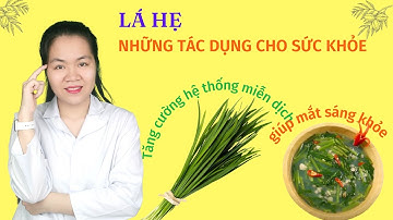 Tác dụng lá hẹ Tốt cho sức khỏe mắt giúp Tăng cường hệ thống miễn dịch