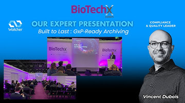 Built to Last: GxP-Ready Archiving – Presentation by Vincent Dubois at BioTechX Europe 2025
