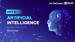 Unit 6 Artificial Intelligence Grammar - Tiếng Anh 12 Global Success