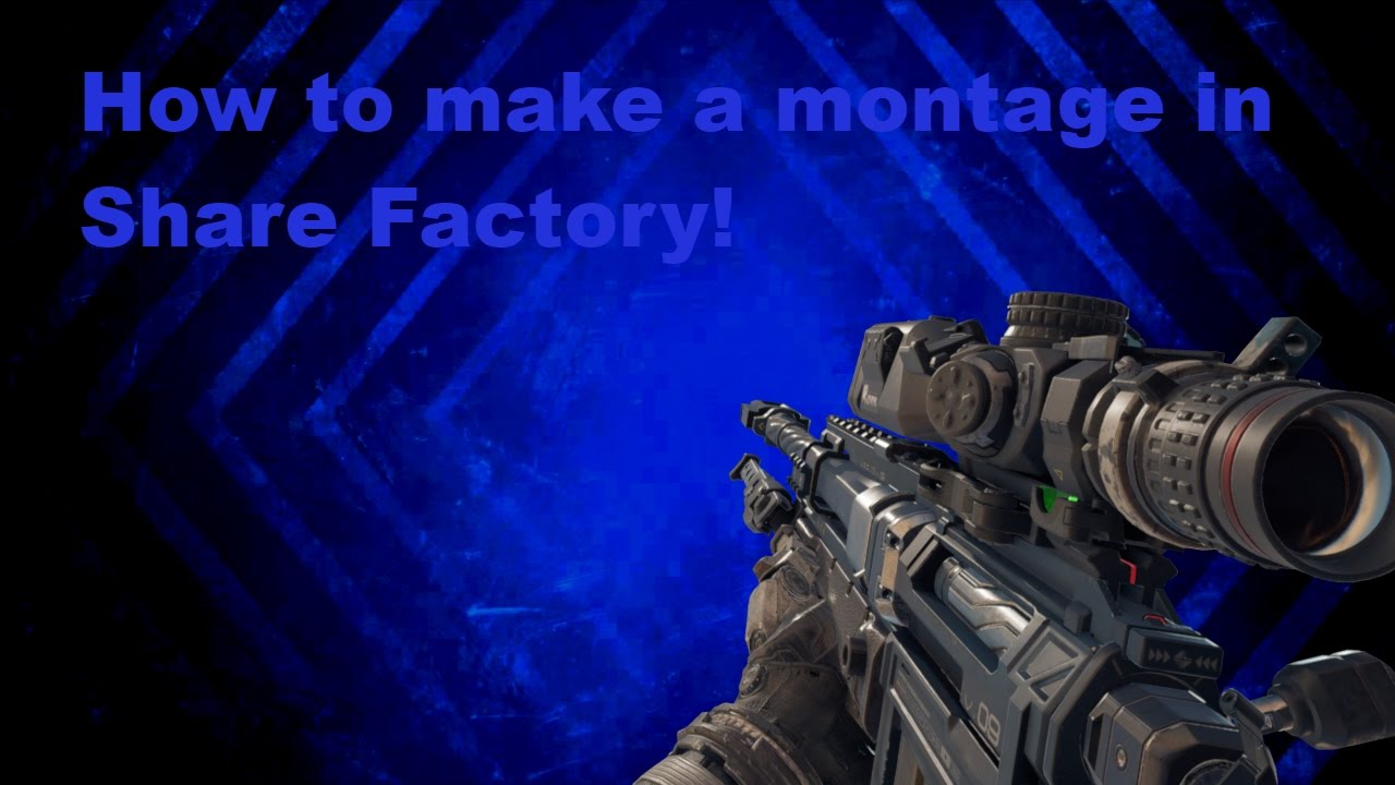How to make a COD Montage in Share Factory!