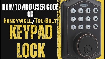 How to Add User Code on Honeywell/Tru-Bolt Keypad Lock