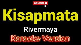 Kisapmata - Rivermaya (KARAOKE)