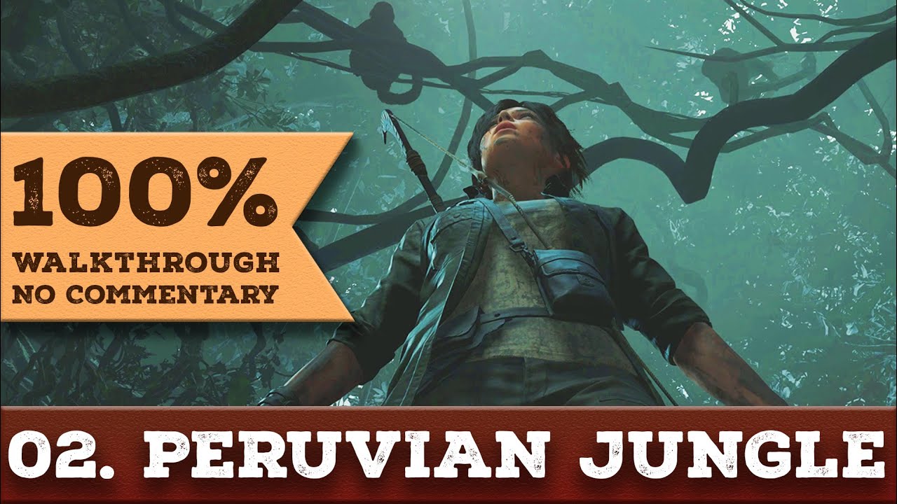 peruvian jungle shadow of the tomb raider walkthrough peruvian jungle shadow of the tomb raider walkthrough