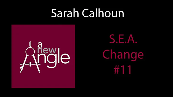 S.E.A. Change #11: Sarah Calhoun