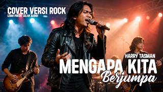 MENGAPA KITA BERJUMPA - HARRY TASMAN | Cover RockBeat