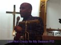 The Full Gospel Experience: Pt3 I am Not Crazy Its My Season!- Prophet Michael McCain