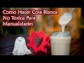 Cómo hacer cola blanca casera