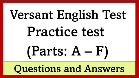 Versant Engels Test - Volledige Oefentest - Vragen en antwoorden - Alle onderdelen (onofficieel)