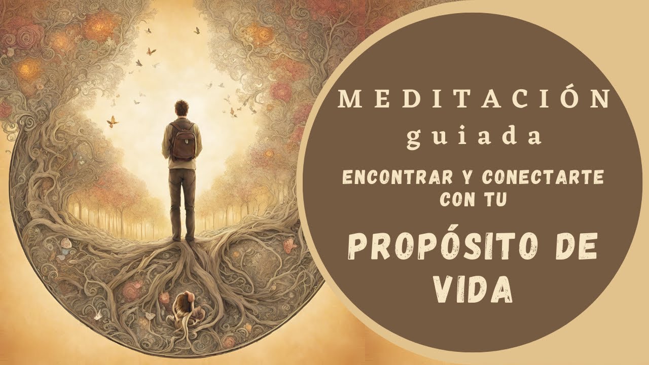 Meditación para encontrar y conectar con tu Propósito de Vida - YouTube