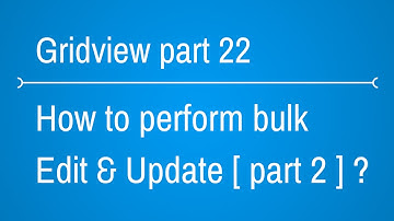 how to peform Bulk Edit and Update in Gridview Part 2
