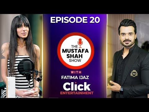 Fatima Ijaz - Artist | Full Episode 20 | The Mustafa Shah Show | Click Entertainment