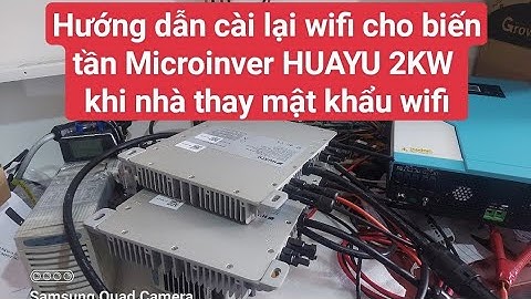 Hướng dẫn cài lại wifi cho biến tần Microinverter HUAYU 2KW khi nhà thay mật khẩu wifi