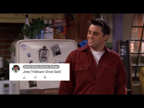 Friends || Joey Tribbiani Once Said (Türkçe Altyazılı)