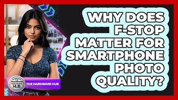 Why Does F-stop Matter For Smartphone Photo Quality? - The Hardware Hub