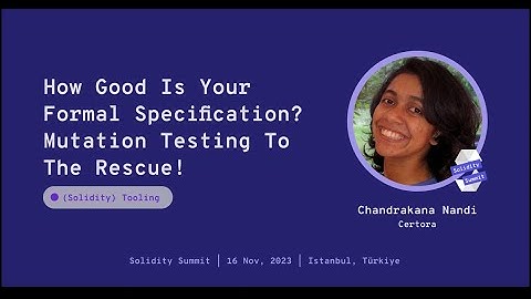 How Good Is Your Formal Specification Mutation Testing To The Rescue! by Chandrakana Nandi