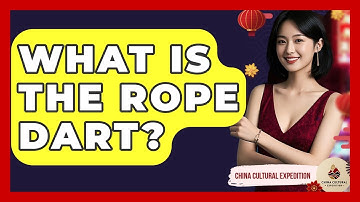 What Is The Rope Dart? - China Cultural Expedition