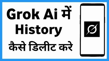 Grok Ai History Kaise Delete Kare | How To Delete Grok Ai History