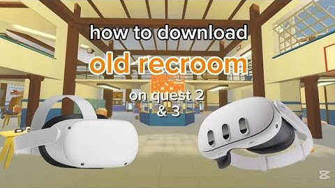 How to download old recroom on quest 2 & 3
