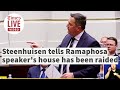 Steenhuisen points out raid on speakers house to president on parliament