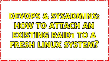 DevOps & SysAdmins: How to attach an existing RAID1 to a fresh Linux system? (2 Solutions!!)