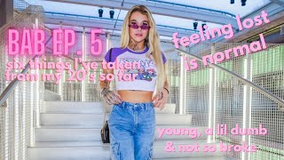 Build A Baddie Ep. 5 | Six Things I've Learned In My 20's | WATCH THIS If You're Feeling Lost