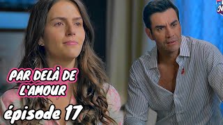 PAR DELA DE L'AMOUR episode 17 HD complet en français