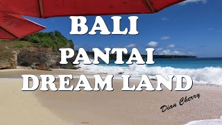BALI UPDATE PANTAI DREAM LAND TETAP CANTIK| DREAM LAND BEACH BALI| Dian Cherry