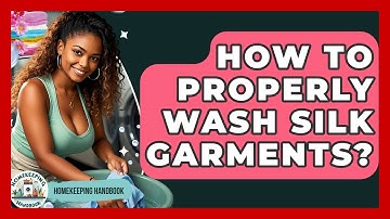 How To Properly Wash Silk Garments? - Homekeeping Handbook