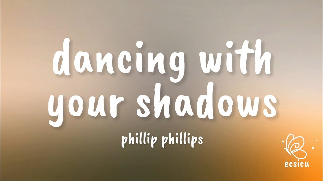 phillip phillips - dancing with your shadows (lyrics) - YouTube