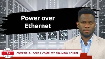CompTIA A+ Core 1 (220-1101) | Power over Ethernet | Exam Objective 2.2 | Course Training Video