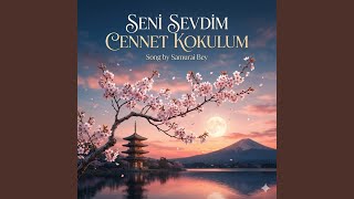Seni sevdim cennet kokulum - SAMURAI BEY