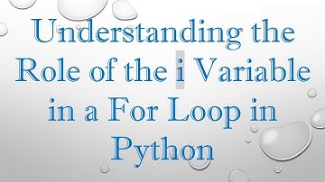 Understanding the Role of the i Variable in a For Loop in Python
