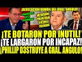 ¡BOMB4! PHILLIP DESAWEBA AL GRAL ANGULO QUIEN REVELA QUE LO LARGARON POR NEGARSE A BOT4R A COLCHADO