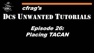 DUT 026 Placing TACAN [DCS Mission Editor Tutorials]