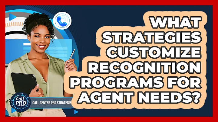 What Strategies Customize Recognition Programs For Agent Needs?