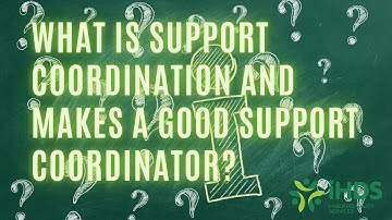 What is Support Coordination and makes a good Support Coordinator?