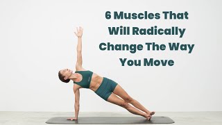 6 Muscles That Will Radically Change The Way You Move
